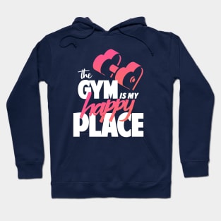 The Gym is My Happy Place Hoodie